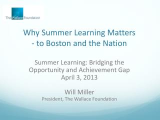 Why Summer L earning Matters - to Boston and the Nation
