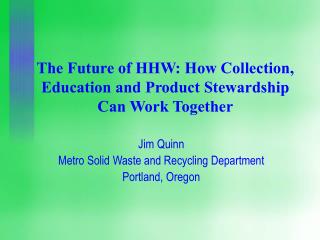 The Future of HHW: How Collection, Education and Product Stewardship Can Work Together