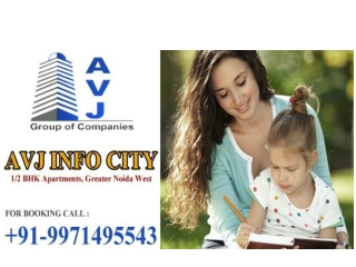 Avj Info City Greater Noida West @ 9971495543