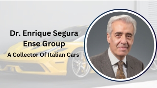 Dr. Enrique Segura Ense Group - A Collector Of Italian Cars