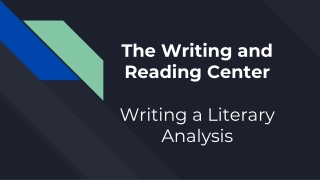 The Writing and Reading Center Writing a Literary Analysis