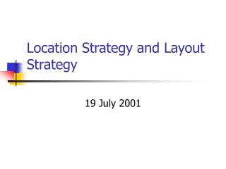 Location Strategy and Layout Strategy