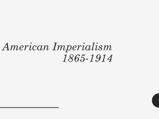 American Imperialism 1865-1914
