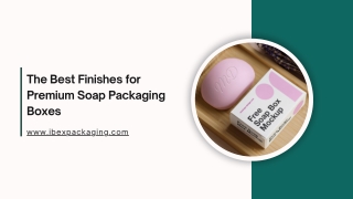 The Best Finishes for Premium Soap Packaging Boxes