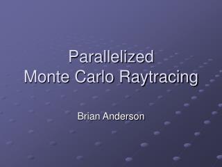 Parallelized Monte Carlo Raytracing