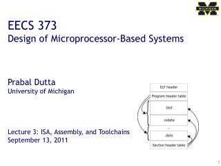 EECS 373 Design of Microprocessor-Based Systems Prabal Dutta University of Michigan Lecture 3: ISA, Assembly, and Toolch