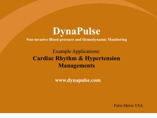 DynaPulse Non-invasive Blood pressure and Hemodynamic Monitoring Example Applications: Cardiac Rhythm & Hypertension