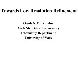 Towards Low Resolution Refinement
