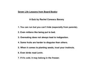 Seven Life Lessons from Board Books : A Quiz by Rachel Conescu Barany 1. You can run but you can’t hi