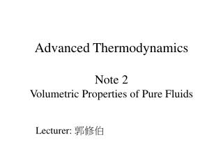 Advanced Thermodynamics Note 2 Volumetric Properties of Pure Fluids