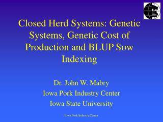 Closed Herd Systems: Genetic Systems, Genetic Cost of Production and BLUP Sow Indexing