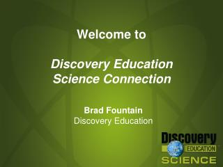 Welcome to Discovery Education Science Connection