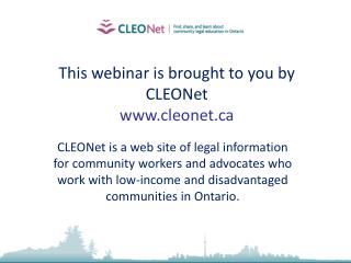 This webinar is brought to you by CLEONet www.cleonet.ca