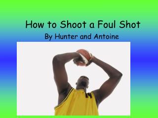 How to Shoot a Foul Shot