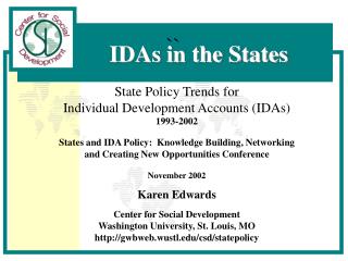State Policy Trends for Individual Development Accounts (IDAs) 1993-2002 States and IDA Policy: Knowledge Building, Net