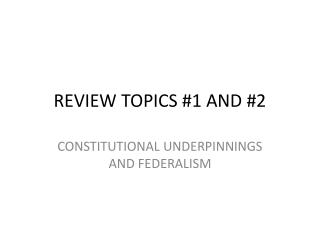 REVIEW TOPICS #1 AND #2
