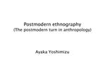 Postmodern ethnography The postmodern turn in anthropology