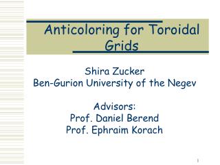 Shira Zucker Ben-Gurion University of the Negev Advisors: Prof. Daniel Berend Prof. Ephraim Korach