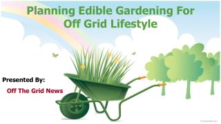 planning edible gardening for off grid lifestyle