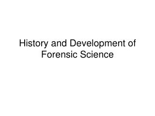 History and Development of Forensic Science