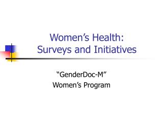 Women’s Health: Surveys and Initiatives