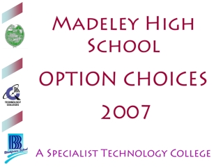 Madeley High School OPTION CHOICES 2007 A Specialist Technology College