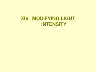 XIV. MODIFYING LIGHT INTENSITY
