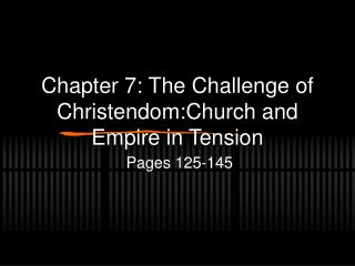 Chapter 7: The Challenge of Christendom:Church and Empire in Tension