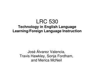 LRC 530 Technology in English Language Learning/Foreign Language Instruction