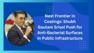 Next Frontier in Coatings Shubh Gautam Srisol Push for Anti-Bacterial Surfaces in Public Infrastructure