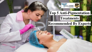 Top 5 Anti-Pigmentation Treatments Recommended By Experts