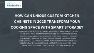 HOW CAN UNIQUE CUSTOM KITCHEN CABINETS IN 2025 TRANSFORM YOUR COOKING SPACE WITH SMART STORAGE
