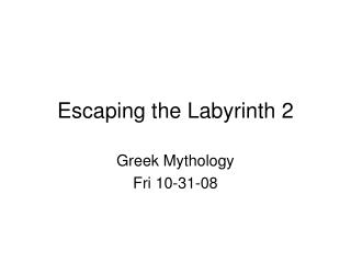 Escaping the Labyrinth 2
