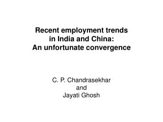 Recent employment trends in India and China: An unfortunate convergence