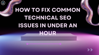 How to Fix Common Technical SEO Issues in Under an Hour