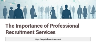 The Importance of Professional Recruitment Services