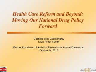 Health Care Reform and Beyond: Moving Our National Drug Policy Forward