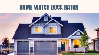 Reliable Home Watch Boca Raton Services You Can Trust