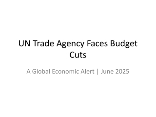 UN Trade Agency Faces Major Budget Cuts Amid Growing Global Economic Strain