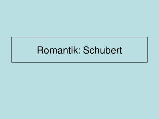 Romantik: Schubert