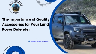 The Importance of Quality Accessories for Your Land Rover Defender