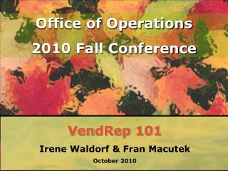 VendRep 101 Irene Waldorf &amp; Fran Macutek October 2010