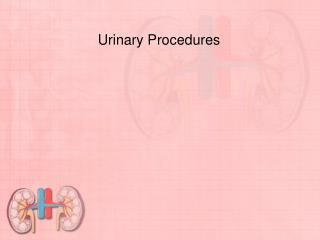Urinary Procedures