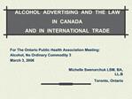 For The Ontario Public Health Association Meeting: Alcohol, No Ordinary Commodity 3 March 3, 2006
