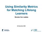 Using Similarity Metrics for Matching Lifelong Learners