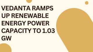 Vedanta ramps up renewable energy power capacity to 1.03 Gw