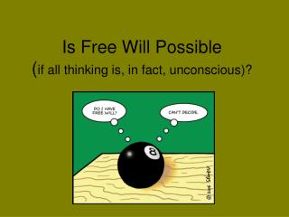 Is Free Will Possible ( if all thinking is, in fact, unconscious)?