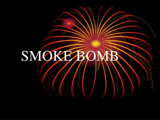 SMOKE BOMB
