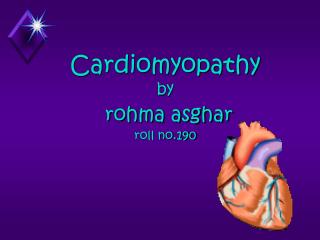 Cardiomyopathy by rohma asghar roll no.190
