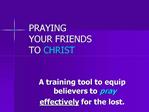 PRAYING YOUR FRIENDS TO CHRIST